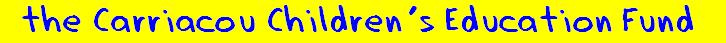 the Carriacou Children's Education Fund 